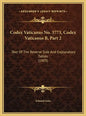 Codex Vaticanus No. 3773, Codex Vaticanus B, Part 2: Text Of The Reverse Side And Explanatory Tables (1903) - Hardcover
