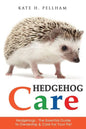 Hedgehogs: The Essential Guide to Ownership & Care for Your Pet - Paperback