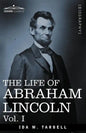 The Life of Abraham Lincoln: Vol. I: Drawn from Original Sources and Containing Many Speeches, Letters and Telegrams - Paperback
