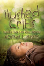 Hushed Cries: Healing Is Found in the Choices You Make - Paperback