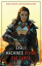 Shall Machines Divide the Earth - Paperback