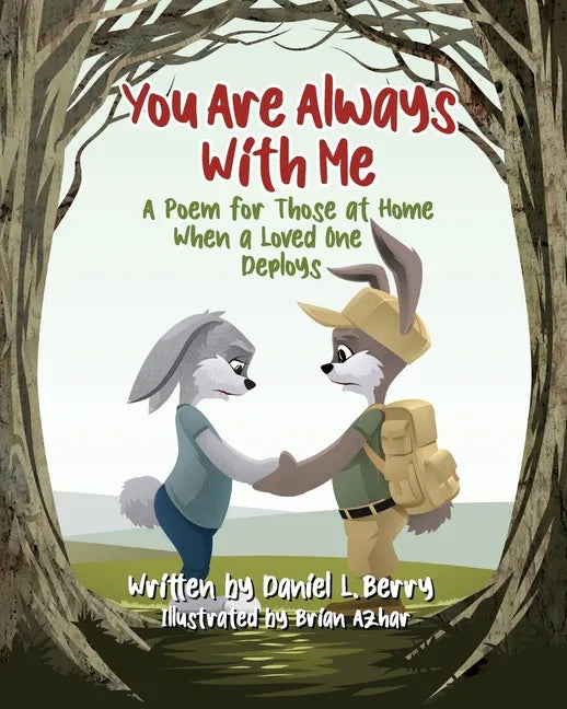 You Are Always With Me: A Poem for Those at Home When a Loved One Deploys - Paperback