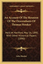 An Account Of The Reunion Of The Descendants Of Thomas Hooker: Held At Hartford, May 16, 1890, With Other Historical Papers (1890) - Paperback