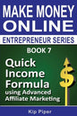 Quick Income Formula Using Advanced Affiliate Marketing: Book 7 of the Make Mone - Paperback