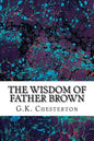 The Wisdom Of Father Brown: (G.K. Chesterton Classics Collection) - Paperback