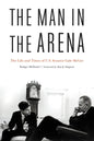 The Man in the Arena: The Life and Times of U.S. Senator Gale McGee - Hardcover