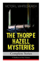 THE THORPE HAZELL MYSTERIES - Complete Series: 9 Thrillers in One Volume: Peter Crane's Cigars, The Affair of the Corridor Express, How the Bank Was S - Paperback