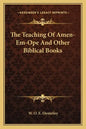 The Teaching of Amen-Em-Ope and Other Biblical Books - Paperback