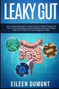 Leaky Gut: Complete Beginners Guide To Leaky Gut - Paperback