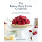 The Krause Berry Farms Cookbook: Sweet and Savoury Recipes from the Fraser Valley's Famous Farm and Bakery - Hardcover