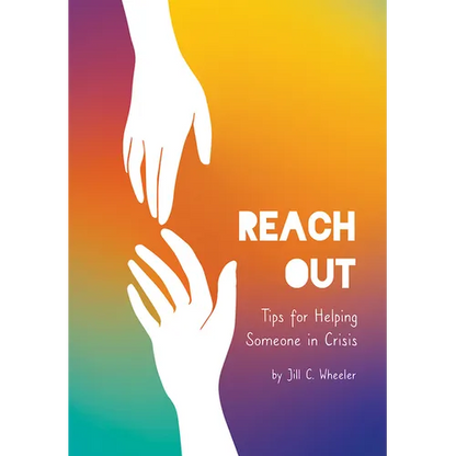 Reach Out: Tips for Helping Someone in Crisis - Hardcover