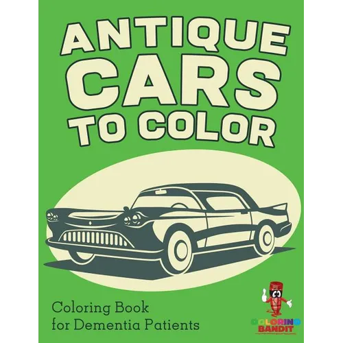 Antique Cars to Color: Coloring Book for Dementia Patients - Paperback