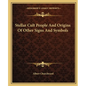 Stellar Cult People And Origins Of Other Signs And Symbols - Paperback