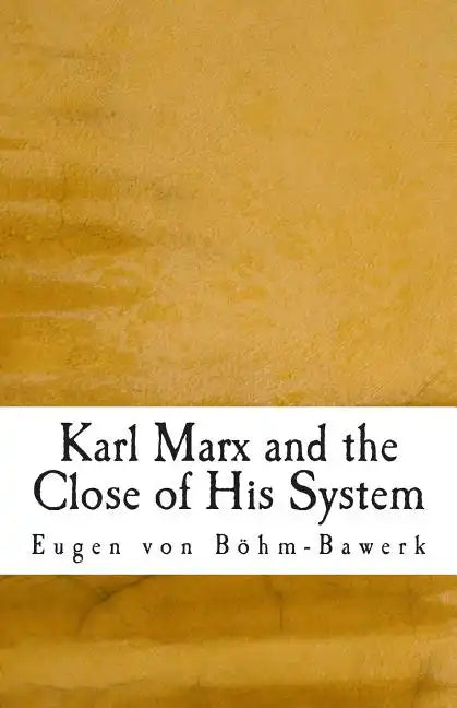 Karl Marx and the Close of His System - Paperback