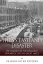 The SS Eastland Disaster: The History of the Deadliest Shipwreck on the Great Lakes - Paperback
