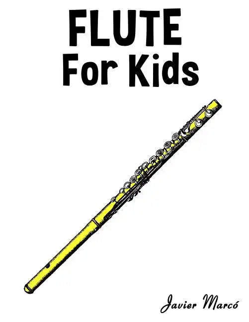 Flute for Kids: Christmas Carols, Classical Music, Nursery Rhymes, Traditional & Folk Songs! - Paperback