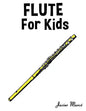 Flute for Kids: Christmas Carols, Classical Music, Nursery Rhymes, Traditional & Folk Songs! - Paperback