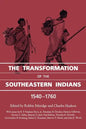 The Transformation of the Southeastern Indians, 1540-1760 - Paperback