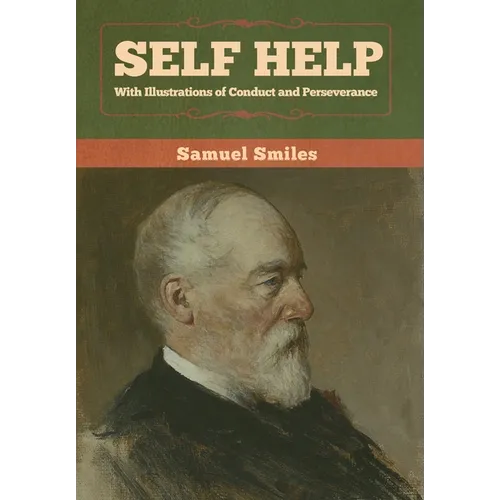 Self Help with Illustrations of Conduct and Perseverance - Hardcover