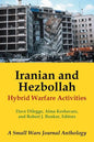 Iranian and Hezbollah Hybrid Warfare Activities: A Small Wars Journal Anthology - Paperback