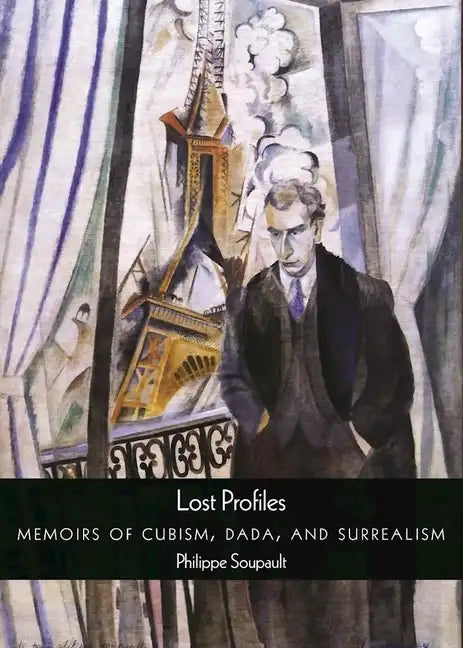 Lost Profiles: Memoirs of Cubism, Dada, and Surrealism - Paperback