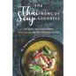 The Thai Bowl of Soup Goodness: The Most Mouthwatering Thai Soup Recipes for Soup Lovers - Paperback