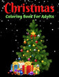 Christmas Coloring Book For Adults: New and Expanded Editions, Ornaments, Christmas Trees, Wreaths, and More! - Paperback