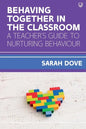Behaving Together in the Classroom: A Teacher's Guide to Nurturing Behaviour - Paperback