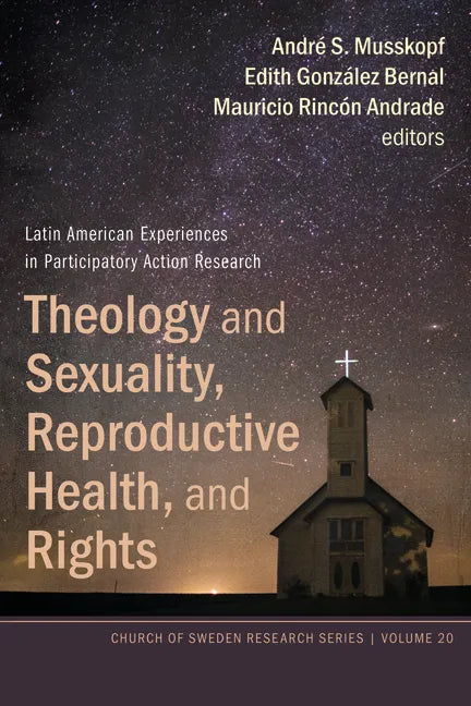Theology and Sexuality, Reproductive Health, and Rights: Latin American Experiences in Participatory Action Research - Hardcover