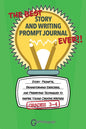 The Best Story and Writing Prompt Journal Ever, Grades 3-4: Story Prompts, Brainstorming Exercises, and Prewriting Techniques to Inspire Young Creativ - Paperback