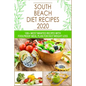 South Beach Diet Recipes: 100+ Most Wanted Recipes with Foolproof Meal Plan for Fast Weight Loss - Paperback