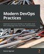 Modern DevOps Practices: Implement and secure DevOps in the public cloud with cutting-edge tools, tips, tricks, and techniques - Paperback