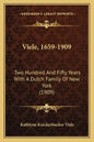 Viele, 1659-1909: Two Hundred And Fifty Years With A Dutch Family Of New York (1909) - Paperback