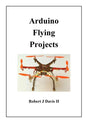 Arduino Flying Projects: How to Build Multicopters, from 100mm to 550mm - Paperback