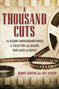 A Thousand Cuts: The Bizarre Underground World of Collectors and Dealers Who Saved the Movies - Hardcover