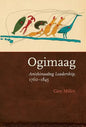 Ogimaag: Anishinaabeg Leadership, 1760-1845 - Hardcover