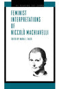 Feminist Interpretations of Niccolo Machiavelli - Paperback