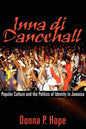 Inna Di Dancehall: Popular Culture and the Politics of Identity in Jamaica - Paperback