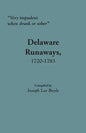 Very Impudent When Drunk or Sober: Delaware Runaways, 1720-1783 - Paperback