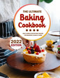 The Ultimate Baking Cookbook 2022: Easy & Simple Step-by-Step Recipes For Beginner To Bake At Home - Paperback
