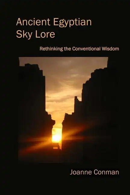 Ancient Egyptian Sky Lore: Rethinking the Conventional Wisdom - Paperback