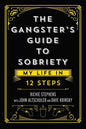 The Gangster's Guide to Sobriety: My Life in 12 Steps - Hardcover