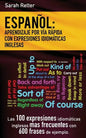 Espanol: Aprendizaje por Via Rapida de Expresiones Idiomaticas Inglesas: Las 100 expresiones idiomáticas inglesas más frecuente - Paperback
