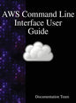 AWS Command Line Interface User Guide - Hardcover
