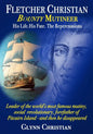 Fletcher Christian Bounty Mutineer: His Life. His Fate. The Repercussions. - Paperback