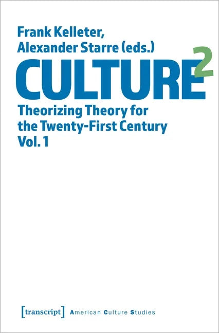 Culture^2: Theorizing Theory for the Twenty-First Century, Vol. 1 - Paperback