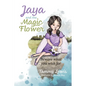 Jaya and the Magic Flower: Beware what you wish for - Paperback