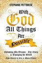 With God All Things Are Possible: Following My Dreams - My Story & Changing the World (Two Stories in One and Many Others) - Paperback
