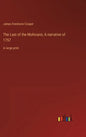 The Last of the Mohicans; A narrative of 1757: in large print - Hardcover