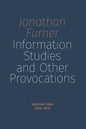 Information Studies and Other Provocations: Selected Talks, 2000-2019 - Paperback